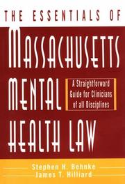 The essentials of Massachusetts mental health law : a straightforward guide for clinicians of all disciplines /