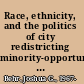 Race, ethnicity, and the politics of city redistricting minority-opportunity districts and the election of Hispanics and Blacks to city councils /