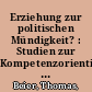 Erziehung zur politischen Mündigkeit? : Studien zur Kompetenzorientierung in der schulischen Politischen Bildung /