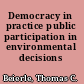 Democracy in practice public participation in environmental decisions /