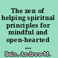 The zen of helping spiritual principles for mindful and open-hearted practice /