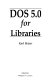DOS 5.0 for libraries /