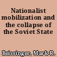 Nationalist mobilization and the collapse of the Soviet State