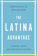 The Latina advantage gender, race, and political success /