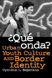 Qué onda? : urban youth culture and border identity /