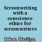 Screenwriting with a conscience ethics for screenwriters /