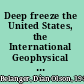 Deep freeze the United States, the International Geophysical Year, and the origins of Antarctica's age of science /