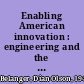 Enabling American innovation : engineering and the National Science Foundation /