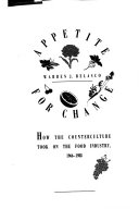 Appetite for change : how the counterculture took on the food industry, 1966-1988 /