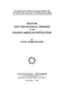 Bolivar and the political thought of the Spanish American Revolution.