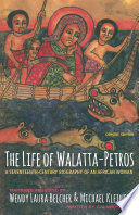 The Life of Walatta-Petros A Seventeenth-Century Biography of an African Woman, Concise Edition /