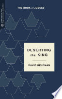 Deserting the King : the book of Judges /