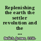 Replenishing the earth the settler revolution and the rise of the Anglo-world, 1783-1939 /