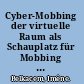 Cyber-Mobbing der virtuelle Raum als Schauplatz für Mobbing unter Kindern und Jugendlichen : Problemlagen und Handlungsmöglichkeiten /