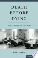 Death before dying : history, medicine, and brain death /