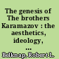 The genesis of The brothers Karamazov : the aesthetics, ideology, and psychology of text making /
