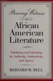 Bearing witness to African American literature : validating and valorizing its authority, authenticity, and agency /