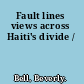 Fault lines views across Haiti's divide /