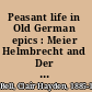 Peasant life in Old German epics : Meier Helmbrecht and Der arme Heinrich /