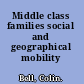 Middle class families social and geographical mobility /