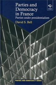 Parties and democracy in France : parties under presidentialism /