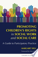 Promoting Children's Rights in Social Work and Social Care : a Guide to Participatory Practice.