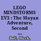 LEGO MINDSTORMS EV3 : The Mayan Adventure, Second Edition /