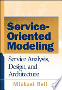 Service-oriented modeling service analysis, design, and architecture /