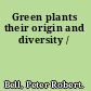 Green plants their origin and diversity /