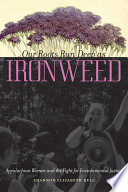 Our roots run deep as ironweed : Appalachian women and the fight for environmental justice /