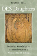 DES daughters : embodied knowledge and the transformation of women's health politics /