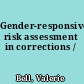 Gender-responsive risk assessment in corrections /