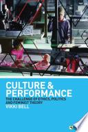 Culture and performance : the challenge of ethics, politics, and feminist theory /