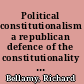 Political constitutionalism a republican defence of the constitutionality of democracy /