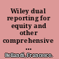 Wiley dual reporting for equity and other comprehensive income under IFRSs and U.S. GAAP /