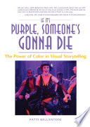 If it's purple, someone's gonna die the power of color in visual storytelling /