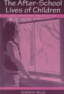 The after-school lives of children : alone and with others while parents work /