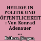 HEILIGE IN POLITIK UND ÖFFENTLICHKEIT : Von Konrad Adenauer über Jochen Klepper und Victor Orban bis zu Zar Nikolaus II /