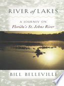 River of lakes : a journey on Florida's St. Johns River /