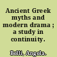 Ancient Greek myths and modern drama ; a study in continuity.