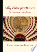 Why philosophy matters : 20 lessons on living large /