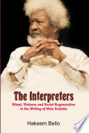 The interpreters : ritual, violence and social regeneration in the writing of Wole Soyinka /