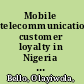 Mobile telecommunication customer loyalty in Nigeria : determining factors /