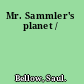 Mr. Sammler's planet /