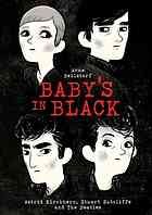 Baby's in black : Astrid Kirchherr, Stuart Sutcliffe, and the Beatles /