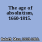 The age of absolutism, 1660-1815.
