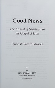 Good news : the advent of salvation in the gospel of Luke /
