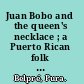 Juan Bobo and the queen's necklace ; a Puerto Rican folk tale /