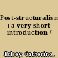 Post-structuralism : a very short introduction /