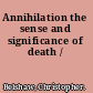 Annihilation the sense and significance of death /